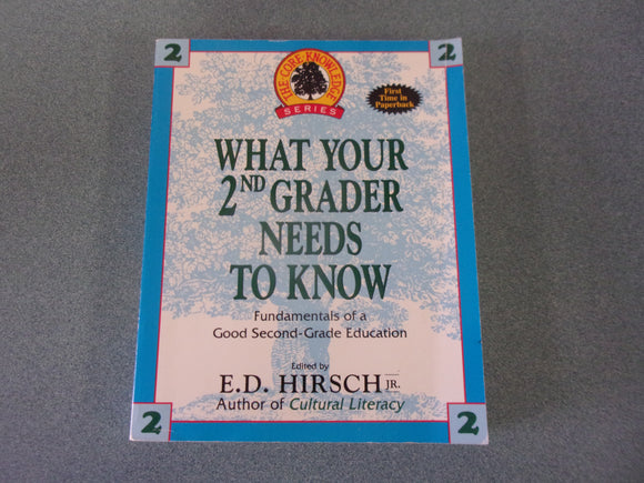 What Your 2nd Grader Needs To Know: Fundamentals of a Good Second-Grade Education by  E.D. Hirsch Jr.  (Paperback)