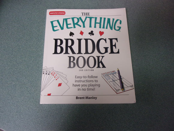 The Everything Bridge Book: Easy-to-follow instructions to have you playing in no time! by Brent Manley (Paperback)