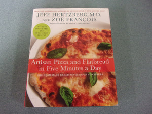 Artisan Pizza and Flatbread in Five Minutes a Day: The Homemade Bread Revolution Continues by Hertzberg (HC/DJ)
