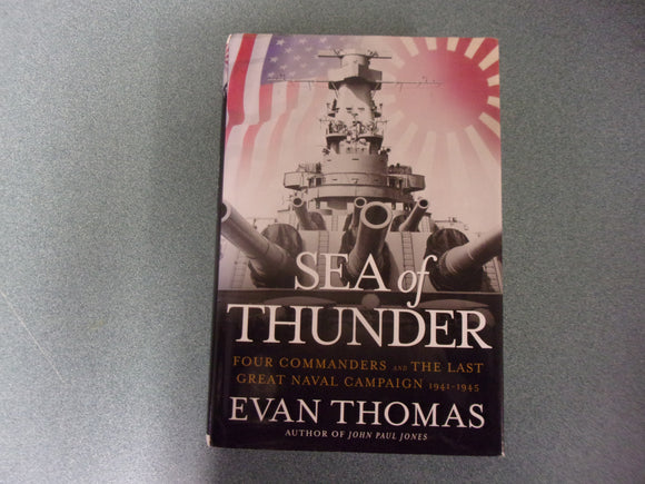 Sea of Thunder: Four Commanders and the Last Great Naval Campaign 1941-1945 by Evan Thomas (HC/DJ)