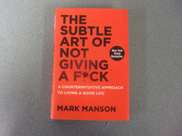 The Subtle Art of Not Giving a F*ck: A Counterintuitive Approach to Living a Good Life by Mark Manson (HC/DJ)