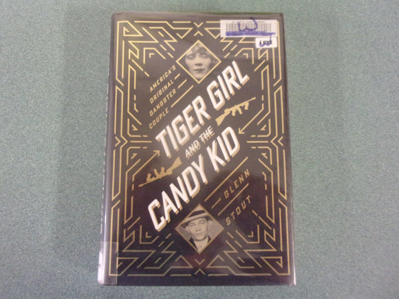 Tiger Girl and the Candy Kid: America's Original Gangster Couple by Glenn Stout (Ex-Library HC/DJ)