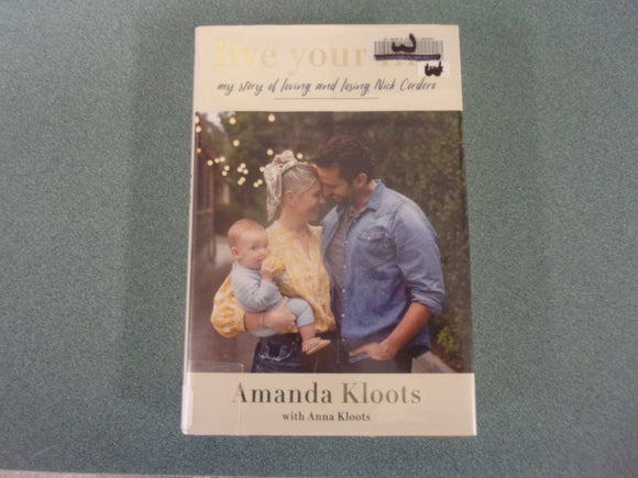 Live Your Life: My Story of Loving and Losing Nick Cordero by Amanda Kloots (Ex-Library HC/DJ)