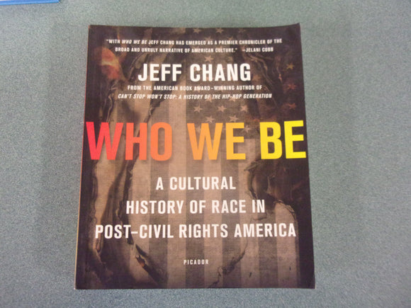 Who We Be: A Cultural History of Race in Post-Civil Rights America by Jeff Chang (Softcover)