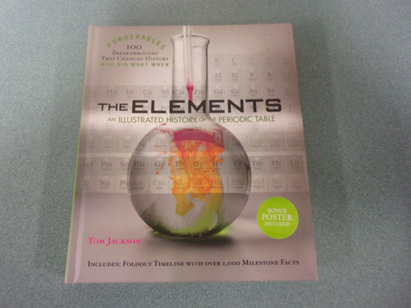 The Elements: An Illustrated History of the Periodic Table by Tom Jackson (HC With Poster)
