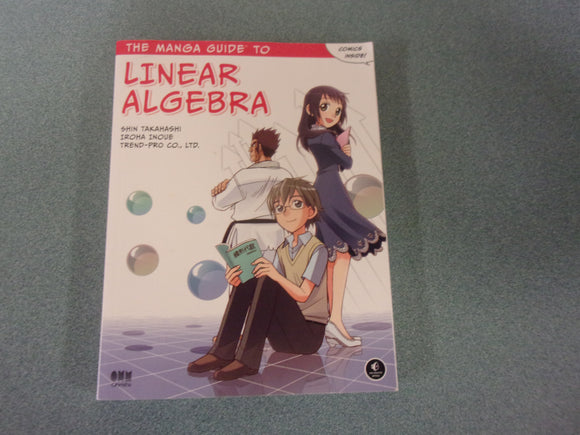 The Manga Guide to Linear Algebra by Shin Takahashi and Iroha Inoue (Paperback)