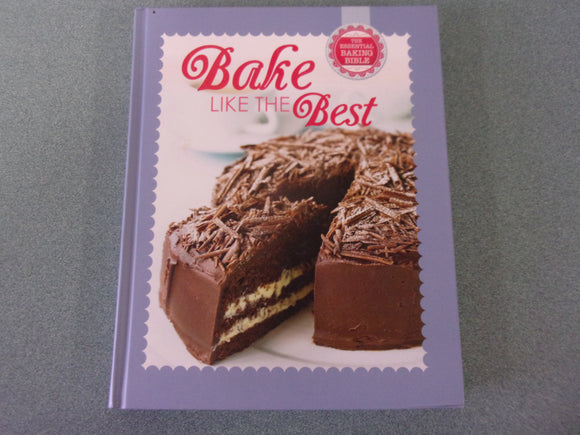 Bake Like the Best: The Essential Baking Bible (HC)
