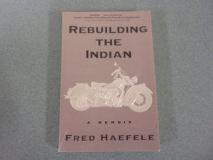 Rebuilding the Indian: A Memoir by Fred Haefele (Paperback)