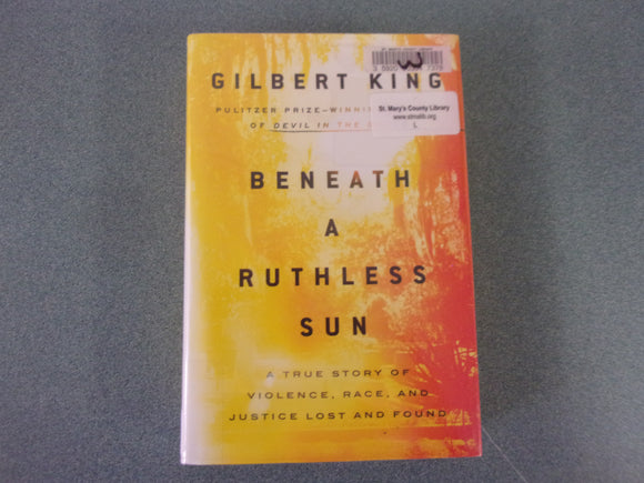 Beneath a Ruthless Sun: A True Story of Violence, Race, and Justice Lost and Found by Gilbert King (Ex-Library HC/DJ)
