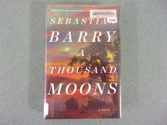 A Thousand Moons by Sebastian Barry (Ex-Library HC/DJ)