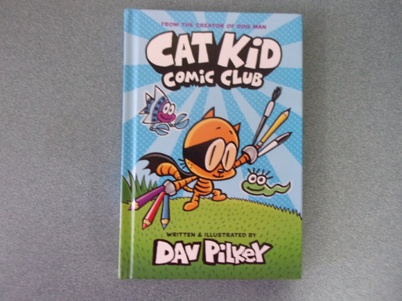 Cat Kid: Comic Club, Book 1 by Dav Pilkey (HC)