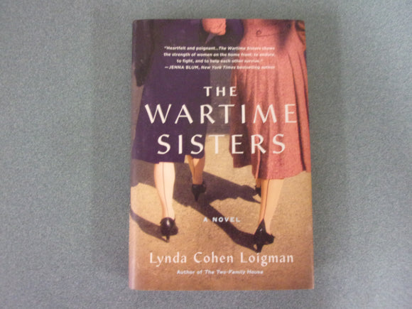 The Wartime Sisters: A Novel by Lynda Cohen Loigman (HC/DJ)