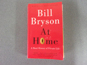 At Home: A Short History of Private Life by Bill Bryson (Trade Paperback)