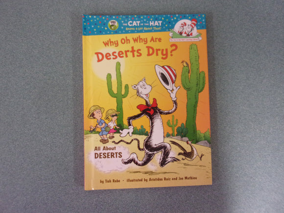 Why Oh Why Are Deserts Dry?: All About Deserts by Tish Rabe (Cat In The Hat's Learning Library HC)