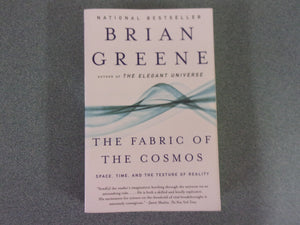 The Fabric of the Cosmos: Space, Time, and the Texture of Reality by Brian Greene (Trade Paperback)