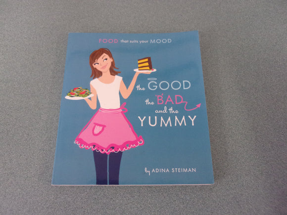 The Good the Bad and the Yummy by Adina Steiman Softcover