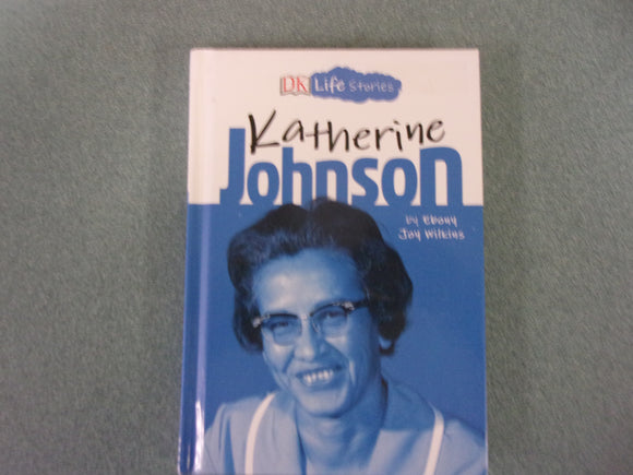 DK Life Stories: Katherine Johnson by Ebony Joy Wilkins (HC)