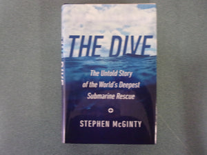 The Dive: The Untold Story of the World's Deepest Submarine Rescue by Stephen McGinty (HC/DJ)