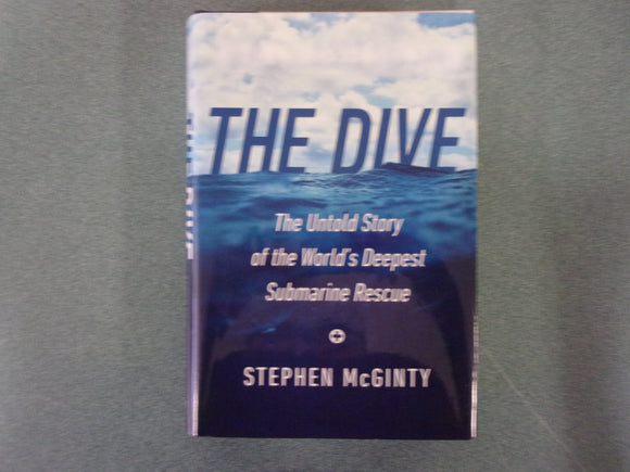The Dive: The Untold Story of the World's Deepest Submarine Rescue by Stephen McGinty (HC/DJ)
