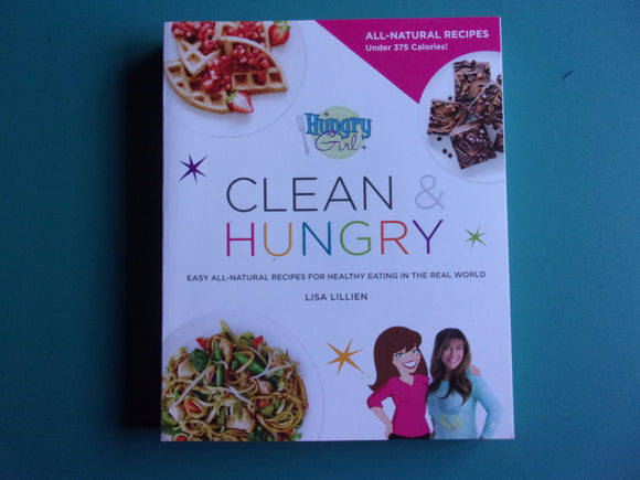Hungry Girl Clean & Hungry by Lisa Lillien Softcover