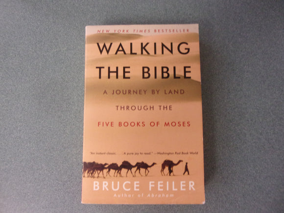 Walking the Bible: A Journey By Land Through the Five Books of Moses by Bruce Feiler (Trade Paperback)