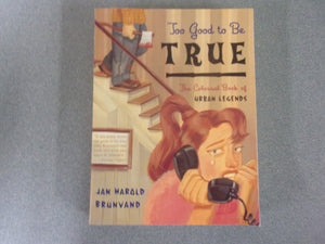 Too Good to Be True: The Colossal Book of Urban Legends by Jan Harold Brunvand (Paperback)