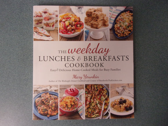 The Weekday Lunches & Breakfasts Cookbook: Easy & Delicious Home-Cooked Meals for Busy Families by Mary Younkin (Softcover)