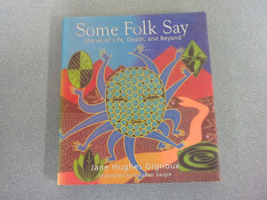 Some Folk Say: Stories of Life, Death, & Beyond by Jane Hughes Gignoux  (HC/DJ)
