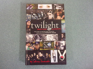 Twilight: Director's Notebook: The Story of How We Made the Movie Based on the Novel by Stephenie Meyer by Catherine Hardwicke  (HC)