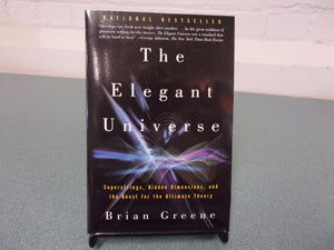 The Elegant Universe: Superstrings, Hidden Dimensions, and the Quest for the Ultimate Theory by Brian Greene (Paperback)