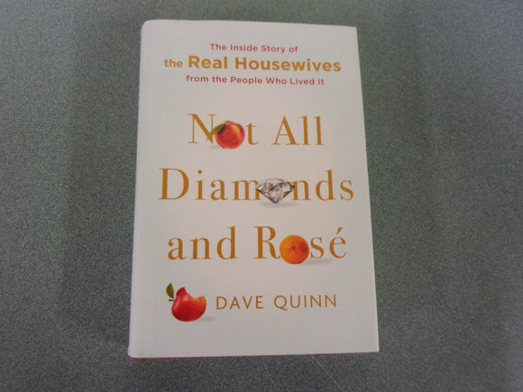 Not All Diamonds and Rosé: The Inside Story of The Real Housewives from the People Who Lived It by David Quinn (Ex-Library HC/DJ)