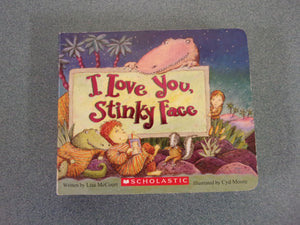 I Love You Stinky Face by Lisa McCourt and Cyd Moore (Baby Board Book)