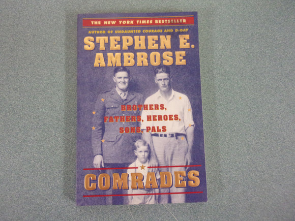 Comrades: Brothers, Fathers, Heroes, Sons, Pals by Stephen E. Ambrose (Paperback)