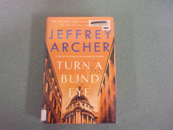 Turn a Blind Eye: William Warwick, Book 3 by Jeffrey Archer (Ex-Library HC/DJ)