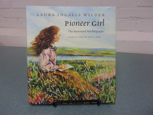 Pioneer Girl: The Annotated Biography by Laura Ingalls Wilder (Ex-Library HC/DJ)