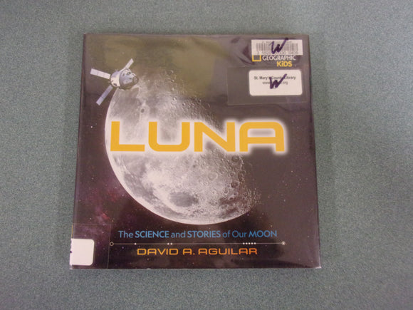 Luna: The Science and Stories of Our Moon by David Aguilar (Ex-Library HC/DJ)