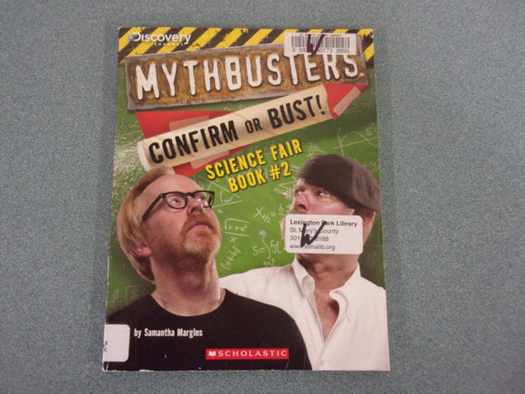 Mythbusters Confirm or Bust! Science Fair Book #2 by Samantha Margles (Ex-Library Paperback)