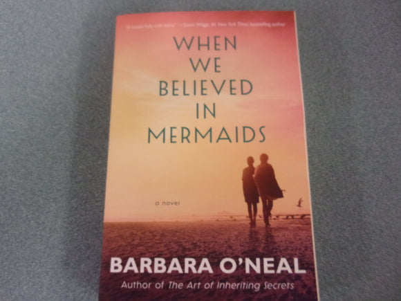 When We Believed In Mermaids by Barbara O'Neal (Trade Paperback)