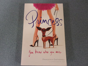 Princess: You Know Who You Are by Francesca Castagnoli (Trade Paperback)