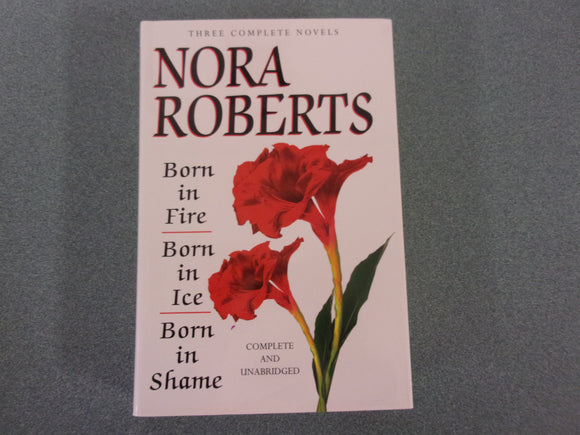Nora Roberts Omnibus: The Born In Trilogy - 3 Complete Novels In One Edition (HC/DJ)