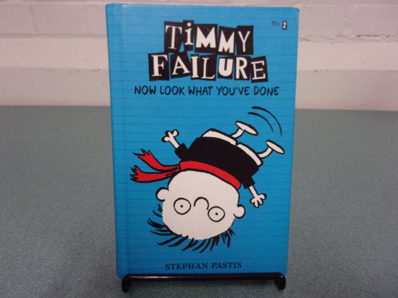 Now Look What You Have Done: Timmy Failure, Book 2 by Stephan Pastis (HC)