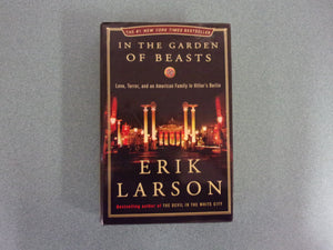 In the Garden of Beasts: Love, Terror, and an American Family in Hitler's Berlin by Erik Larson (Trade Paperback)