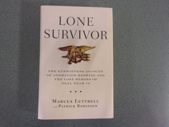 Lone Survivor: The Eyewitness Account of Operation Redwing and the Lost Heroes of SEAL Team 10 by Marcus Luttrell (HC/DJ)