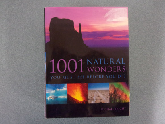 1001 Natural Wonders You Must See Before You Die by Michael Bright (HC/DJ)