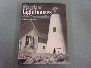 Maryland Lighthouses of the Chesapeake Bay: An Illustrated History by F. Ross Holland (HC/DJ) ***Dust Jacket is showing significant wear.***