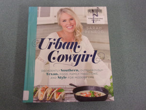 Urban Cowgirl: Decadently Southern, Outrageously Texan, Food, Family Traditions, and Style for Modern Life by Sarah Penrod (Ex-Library)