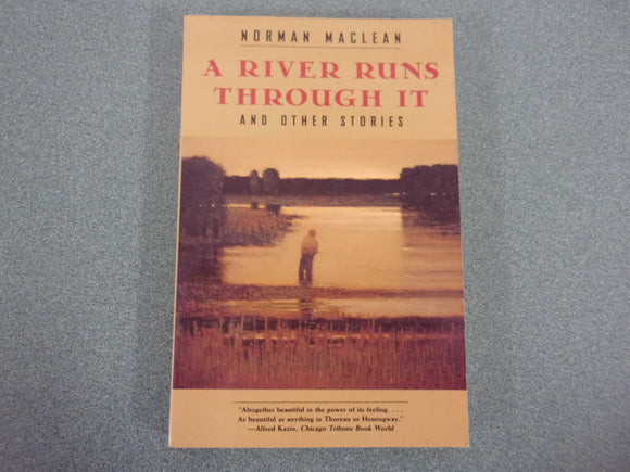 A River Runs Through It And Other Stories by Norman Maclean (Paperback)