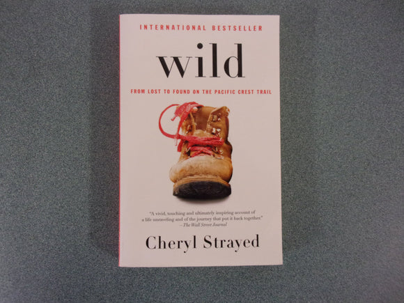 Wild: From Lost to Found on the Pacific Crest Trail by Cheryl Strayed (Paperback)