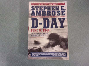 D-Day June 6, 1944: The Climactic Battle of World War II by Stephen E. Ambrose (HC/DJ)