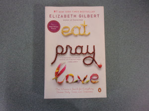 Eat, Pray, Love: One Woman's Search for Everything Across Italy, India and Indonesia by Elizabeth Gilbert (Trade Paperback)